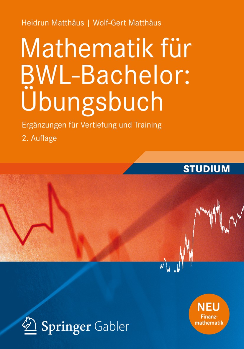 Titlebook: Mathematik für BWL-Bachelor: Übungsbuch; Ergänzungen für Vert Heidrun Matthäus,Wolf-Gert Matthäus Textbook 20122nd edition Vieweg+Teubner V Titlebook: Mathematik für BWL-Bachelor: Übungsbuch; Ergänzungen für Vert Heidrun Matthäus,Wolf-Gert Matthäus Textbook 20122nd edition Vieweg+Teubner V