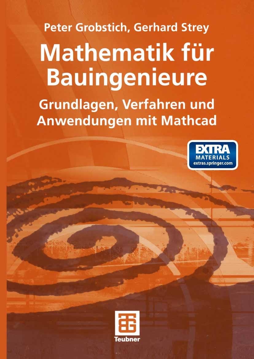 Titlebook: Mathematik für Bauingenieure; Grundlagen, Verfahre Peter Grobstich,Gerhard Strey Textbook 2004 Springer Fachmedien Wiesbaden 2004 Arithmeti Titlebook: Mathematik für Bauingenieure; Grundlagen, Verfahre Peter Grobstich,Gerhard Strey Textbook 2004 Springer Fachmedien Wiesbaden 2004 Arithmeti