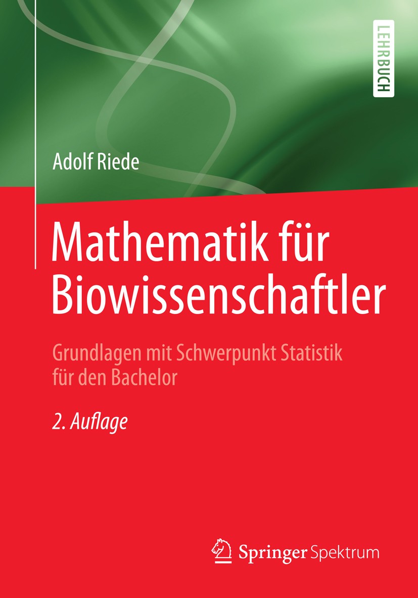 Titlebook: Mathematik für Biowissenschaftler; Grundlagen mit Schwe Adolf Riede Textbook 2015Latest edition Springer Fachmedien Wiesbaden 2015 Bachelor Titlebook: Mathematik für Biowissenschaftler; Grundlagen mit Schwe Adolf Riede Textbook 2015Latest edition Springer Fachmedien Wiesbaden 2015 Bachelor