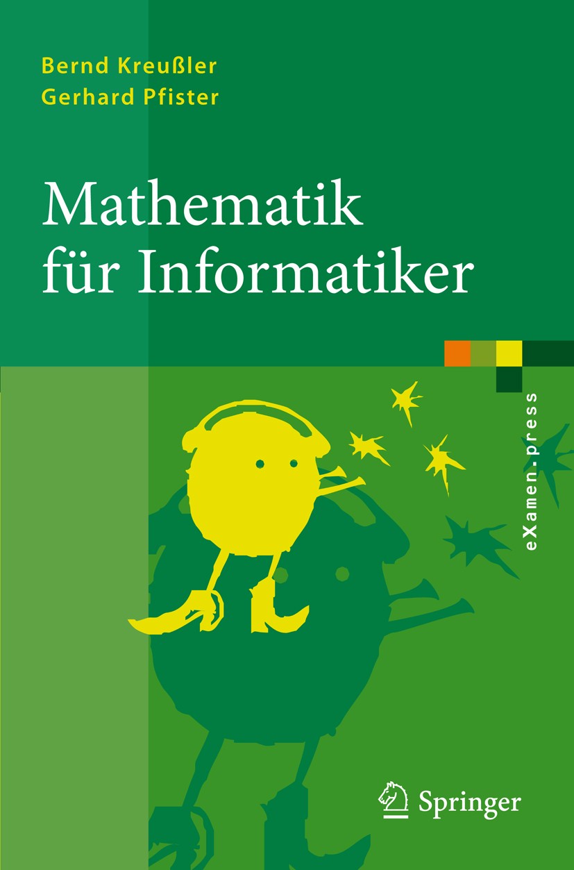 Titlebook: Mathematik für Informatiker; Algebra, Analysis, D Bernd Kreußler,Gerhard Pfister Textbook 2009 Springer-Verlag Berlin Heidelberg 2009 Analy Titlebook: Mathematik für Informatiker; Algebra, Analysis, D Bernd Kreußler,Gerhard Pfister Textbook 2009 Springer-Verlag Berlin Heidelberg 2009 Analy