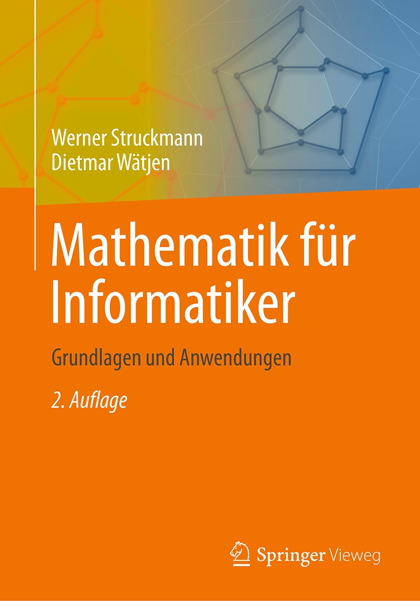 Titlebook: Mathematik für Informatiker; Grundlagen und Anwen Werner Struckmann,Dietmar Wätjen Textbook 2016Latest edition Springer-Verlag GmbH Deutsch Titlebook: Mathematik für Informatiker; Grundlagen und Anwen Werner Struckmann,Dietmar Wätjen Textbook 2016Latest edition Springer-Verlag GmbH Deutsch