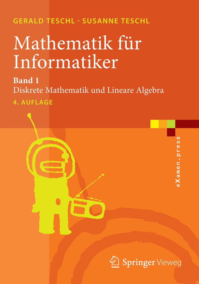 Titlebook: Mathematik für Informatiker; Band 1: Diskrete Mat Gerald Teschl,Susanne Teschl Textbook 2013Latest edition Springer-Verlag Berlin Heidelber Titlebook: Mathematik für Informatiker; Band 1: Diskrete Mat Gerald Teschl,Susanne Teschl Textbook 2013Latest edition Springer-Verlag Berlin Heidelber