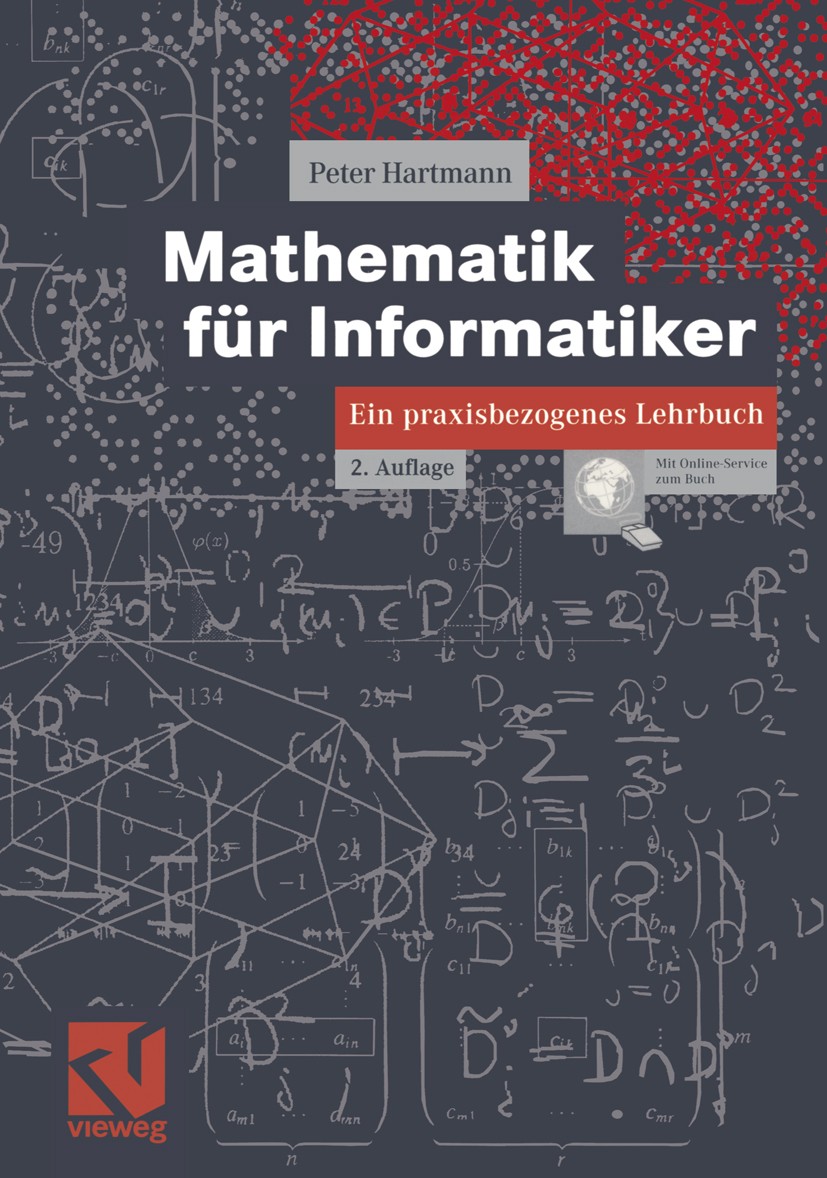 Titlebook: Mathematik für Informatiker; Ein praxisbezogenes Peter Hartmann Textbook 20032nd edition Vieweg+Teubner Verlag | Springer Fachmedien Wiesb Titlebook: Mathematik für Informatiker; Ein praxisbezogenes Peter Hartmann Textbook 20032nd edition Vieweg+Teubner Verlag | Springer Fachmedien Wiesb