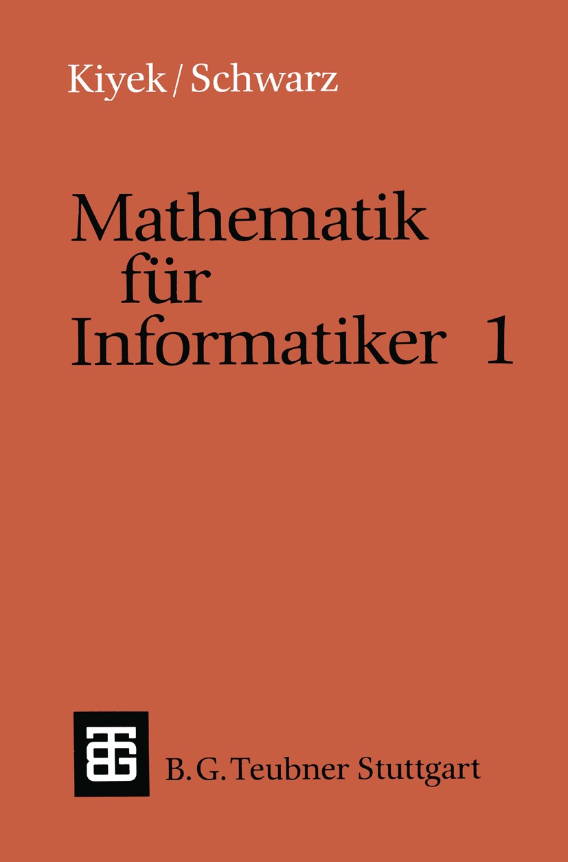 Titlebook: Mathematik für Informatiker 1; Karl-Heinz Kiyek,Friedrich Schwarz Textbook 1989Latest edition Springer Fachmedien Wiesbaden 1989 Analysis. Titlebook: Mathematik für Informatiker 1; Karl-Heinz Kiyek,Friedrich Schwarz Textbook 1989Latest edition Springer Fachmedien Wiesbaden 1989 Analysis.