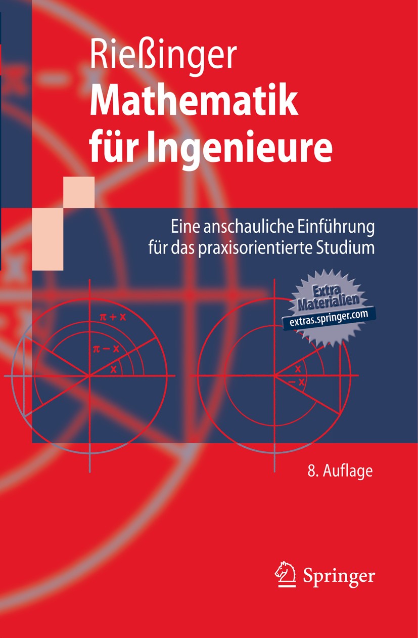 Titlebook: Mathematik für Ingenieure; Eine anschauliche Ei Thomas Rießinger Textbook 20118th edition Springer-Verlag Berlin Heidelberg 2011 Differenti Titlebook: Mathematik für Ingenieure; Eine anschauliche Ei Thomas Rießinger Textbook 20118th edition Springer-Verlag Berlin Heidelberg 2011 Differenti