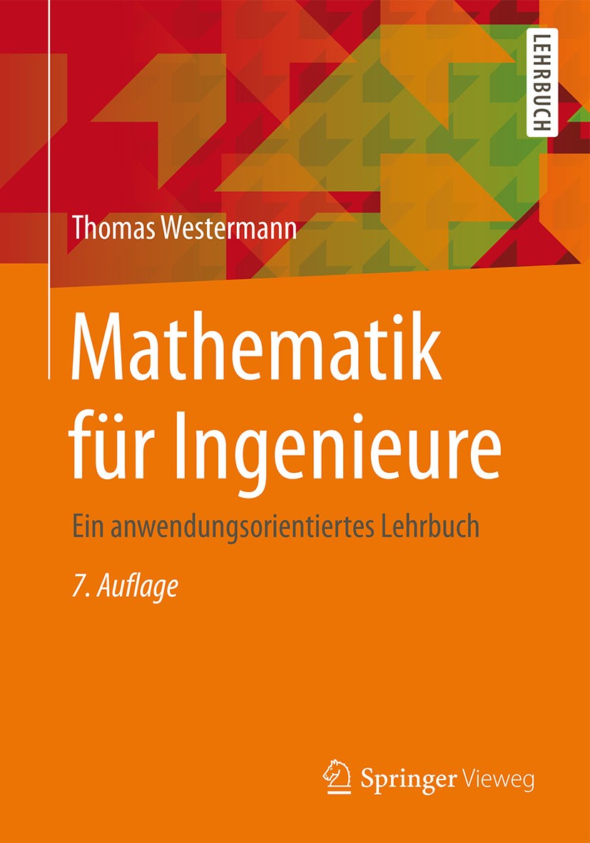 Titlebook: Mathematik für Ingenieure; Ein anwendungsorient Thomas Westermann Textbook 20157th edition Springer-Verlag Berlin Heidelberg 2015 Analysis. Titlebook: Mathematik für Ingenieure; Ein anwendungsorient Thomas Westermann Textbook 20157th edition Springer-Verlag Berlin Heidelberg 2015 Analysis.