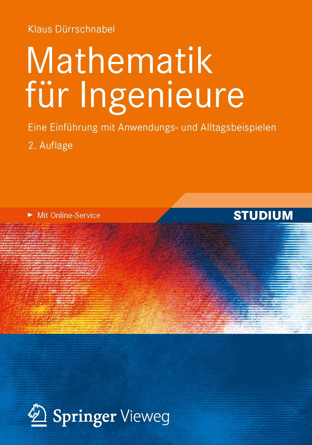 Titlebook: Mathematik für Ingenieure; Eine Einführung mit Klaus Dürrschnabel Textbook 20122nd edition Vieweg+Teubner Verlag | Springer Fachmedien Wie Titlebook: Mathematik für Ingenieure; Eine Einführung mit Klaus Dürrschnabel Textbook 20122nd edition Vieweg+Teubner Verlag | Springer Fachmedien Wie