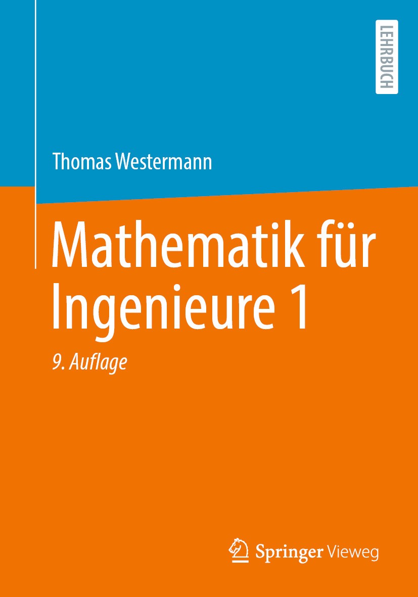 Titlebook: Mathematik für Ingenieure 1; Thomas Westermann Textbook 2024Latest edition Der/die Herausgeber bzw. der/die Autor(en), exklusiv lizenziert Titlebook: Mathematik für Ingenieure 1; Thomas Westermann Textbook 2024Latest edition Der/die Herausgeber bzw. der/die Autor(en), exklusiv lizenziert