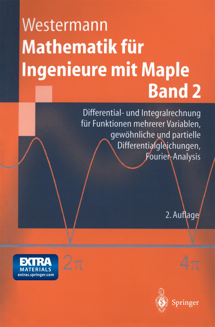 Titlebook: Mathematik für Ingenieure mit Maple; Band 2: Differential Thomas Westermann Textbook 2001Latest edition Springer-Verlag Berlin Heidelberg 2 Titlebook: Mathematik für Ingenieure mit Maple; Band 2: Differential Thomas Westermann Textbook 2001Latest edition Springer-Verlag Berlin Heidelberg 2