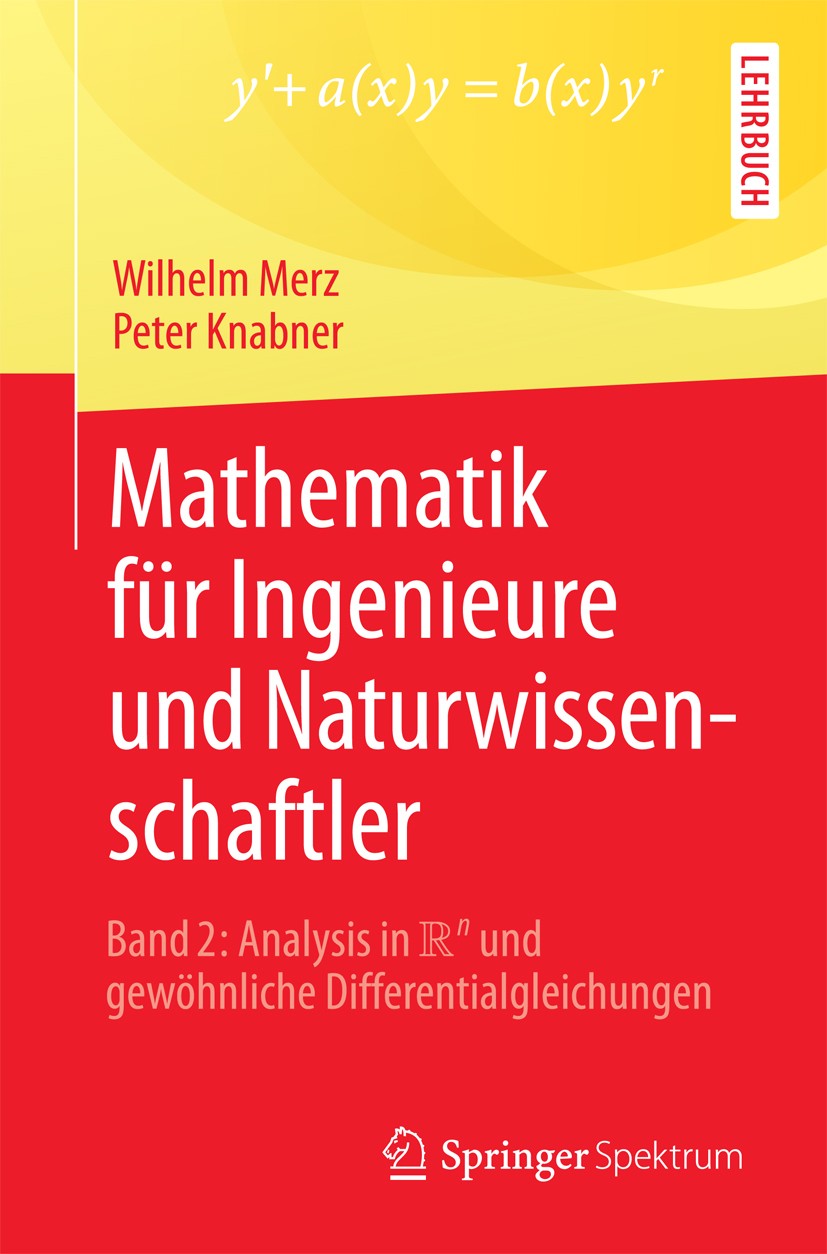 Titlebook: Mathematik für Ingenieure und Naturwissenschaftler; Band 2: Analysis in Wilhelm Merz,Peter Knabner Textbook 2017 Springer-Verlag GmbH Deut Titlebook: Mathematik für Ingenieure und Naturwissenschaftler; Band 2: Analysis in Wilhelm Merz,Peter Knabner Textbook 2017 Springer-Verlag GmbH Deut
