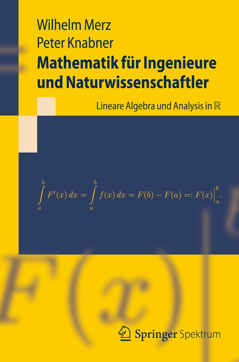 Titlebook: Mathematik für Ingenieure und Naturwissenschaftler; Lineare Algebra und Wilhelm Merz,Peter Knabner Textbook 2013 Springer-Verlag Berlin He Titlebook: Mathematik für Ingenieure und Naturwissenschaftler; Lineare Algebra und Wilhelm Merz,Peter Knabner Textbook 2013 Springer-Verlag Berlin He