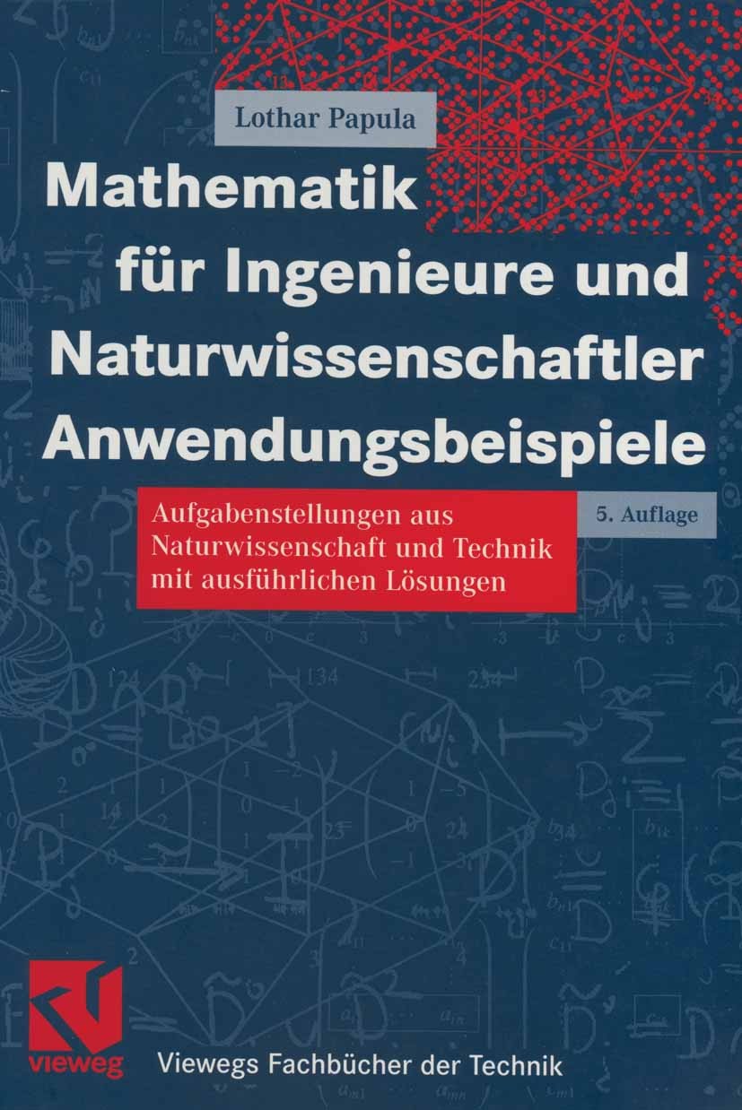 Titlebook: Mathematik für Ingenieure und Naturwissenschaftler Anwendungsbeispiele; Aufgabenstellungen a Lothar Papula Textbook 20045th edition Springe Titlebook: Mathematik für Ingenieure und Naturwissenschaftler Anwendungsbeispiele; Aufgabenstellungen a Lothar Papula Textbook 20045th edition Springe