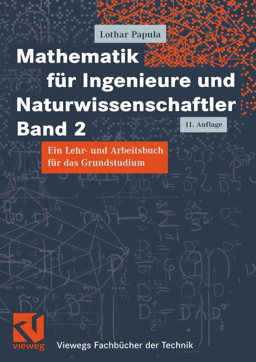 Titlebook: Mathematik für Ingenieure und Naturwissenschaftler Band 2; Ein Lehr- und Arbeit Lothar Papula Textbook 200711th edition Vieweg+Teubner Verl Titlebook: Mathematik für Ingenieure und Naturwissenschaftler Band 2; Ein Lehr- und Arbeit Lothar Papula Textbook 200711th edition Vieweg+Teubner Verl