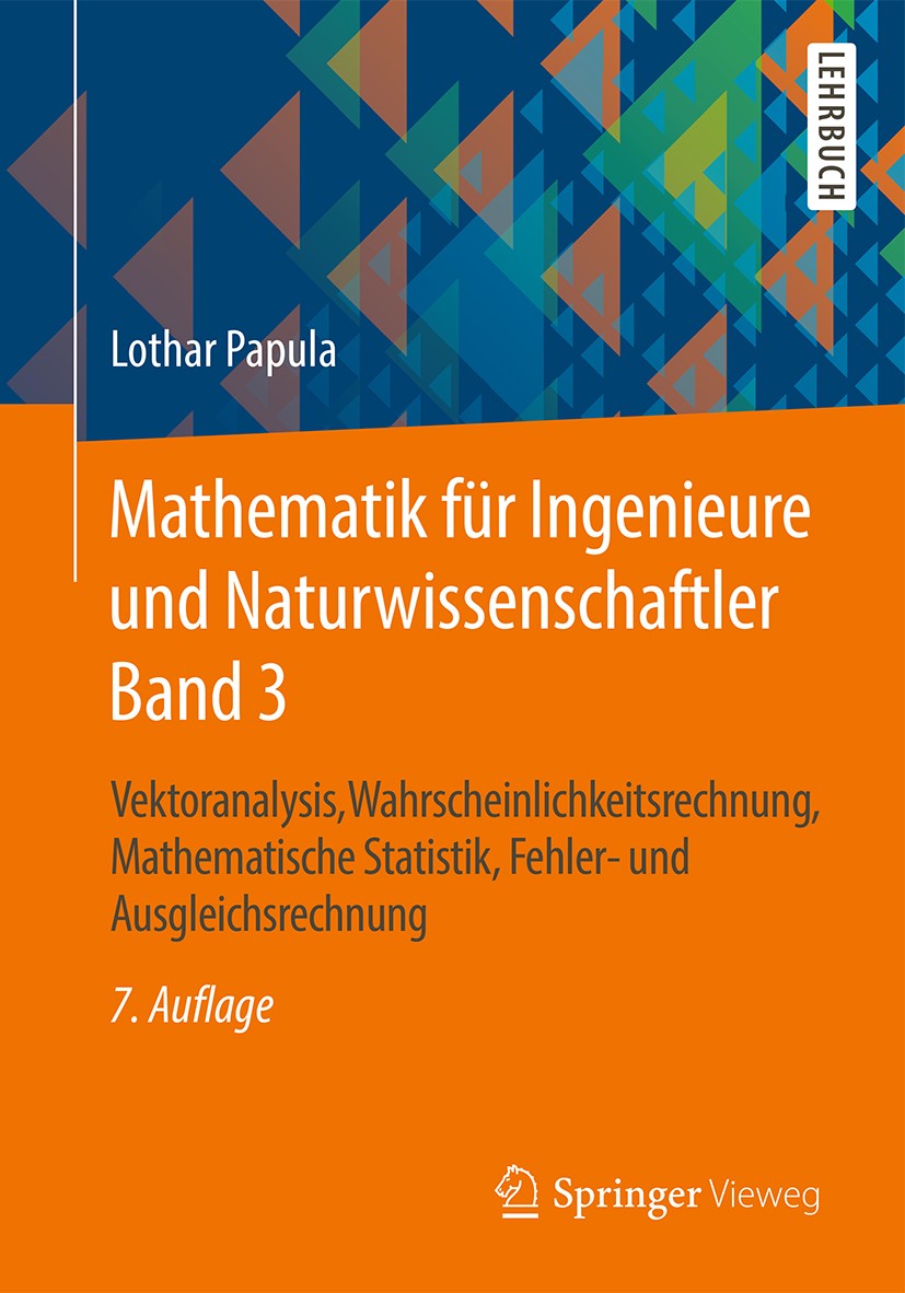 Titlebook: Mathematik für Ingenieure und Naturwissenschaftler Band 3; Vektoranalysis, Wahr Lothar Papula Textbook 20167th edition Springer Fachmedien Titlebook: Mathematik für Ingenieure und Naturwissenschaftler Band 3; Vektoranalysis, Wahr Lothar Papula Textbook 20167th edition Springer Fachmedien