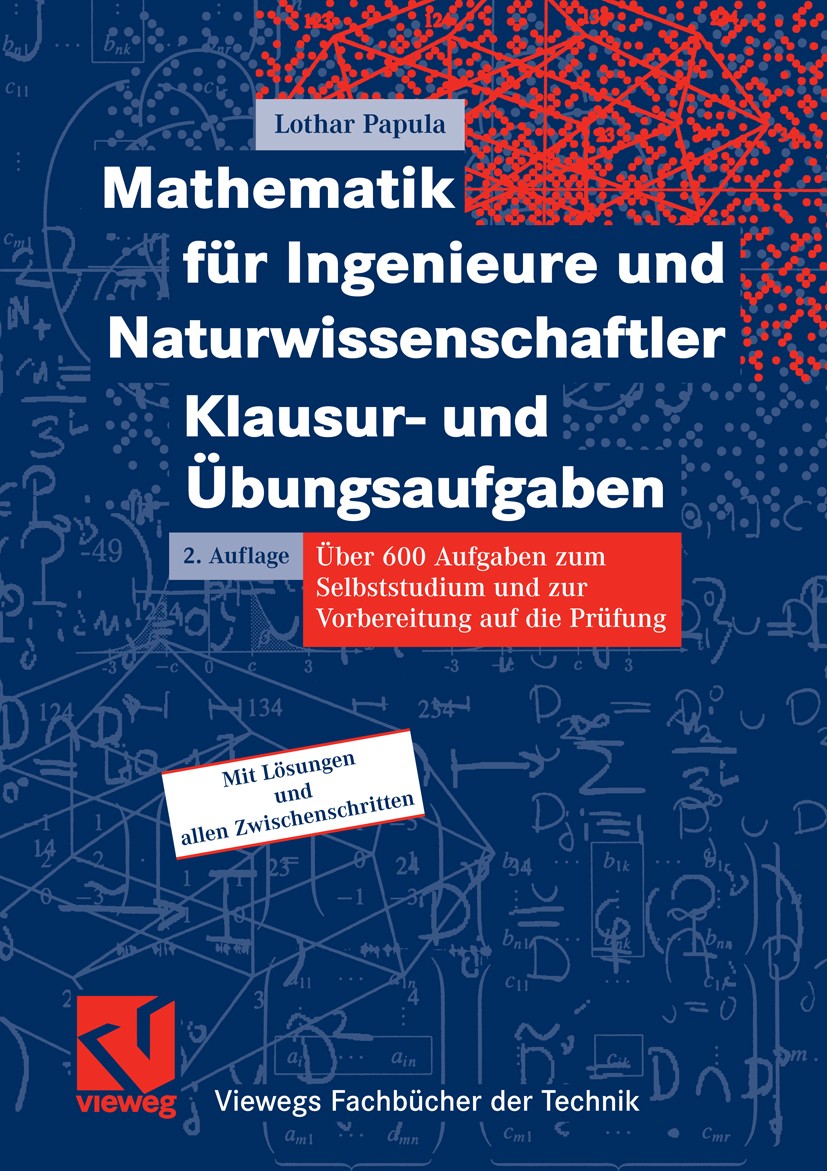 Titlebook: Mathematik für Ingenieure und Naturwissenschaftler - Klausur- und Übungsaufgaben; Über 600 Aufgaben zu Lothar Papula Textbook 20072nd editi Titlebook: Mathematik für Ingenieure und Naturwissenschaftler - Klausur- und Übungsaufgaben; Über 600 Aufgaben zu Lothar Papula Textbook 20072nd editi