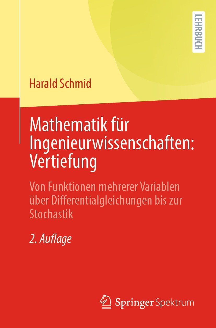 Titlebook: Mathematik für Ingenieurwissenschaften: Vertiefung; Von Funktionen mehre Harald Schmid Textbook 2022Latest edition Springer-Verlag GmbH Deu Titlebook: Mathematik für Ingenieurwissenschaften: Vertiefung; Von Funktionen mehre Harald Schmid Textbook 2022Latest edition Springer-Verlag GmbH Deu
