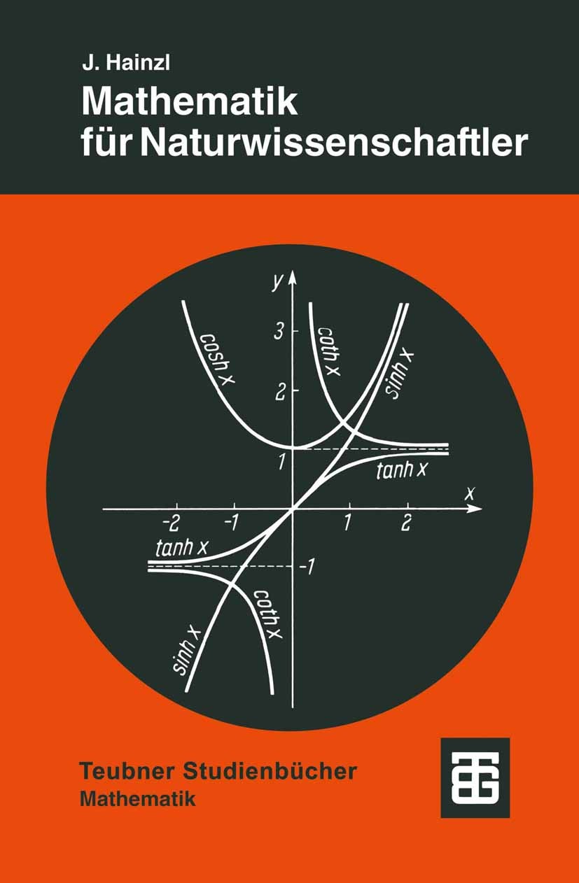 Titlebook: Mathematik für Naturwissenschaftler; Josef Hainzl Textbook 1981Latest edition Springer Fachmedien Wiesbaden 1981 Algebra.Analysis.Chemie.D Titlebook: Mathematik für Naturwissenschaftler; Josef Hainzl Textbook 1981Latest edition Springer Fachmedien Wiesbaden 1981 Algebra.Analysis.Chemie.D