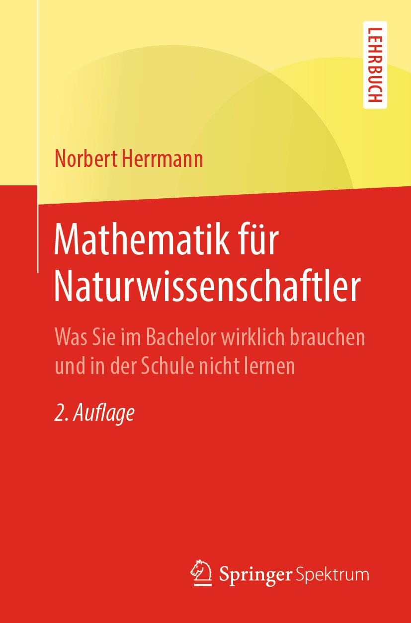 Titlebook: Mathematik für Naturwissenschaftler; Was Sie im Bachelor Norbert Herrmann Textbook 2019Latest edition Springer-Verlag GmbH Deutschland, ei Titlebook: Mathematik für Naturwissenschaftler; Was Sie im Bachelor Norbert Herrmann Textbook 2019Latest edition Springer-Verlag GmbH Deutschland, ei