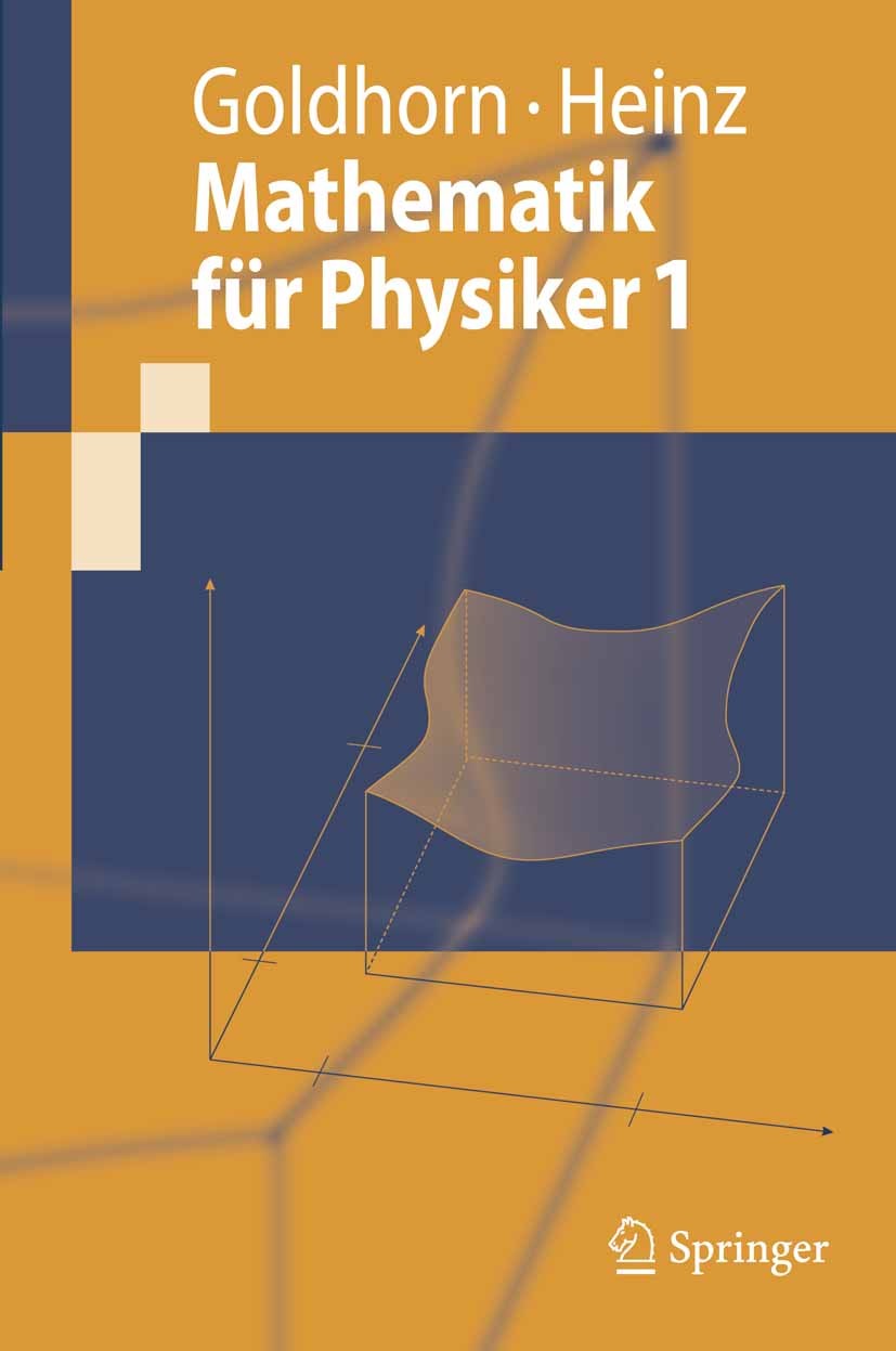Titlebook: Mathematik für Physiker 1; Grundlagen aus Analy Karl-Heinz Goldhorn,Hans-Peter Heinz Textbook 2007 Springer-Verlag Berlin Heidelberg 2007 A Titlebook: Mathematik für Physiker 1; Grundlagen aus Analy Karl-Heinz Goldhorn,Hans-Peter Heinz Textbook 2007 Springer-Verlag Berlin Heidelberg 2007 A