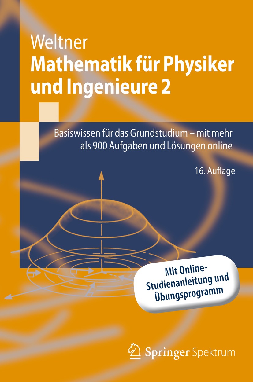 Titlebook: Mathematik für Physiker und Ingenieure 2; Basiswissen für das Klaus Weltner Textbook 2013Latest edition Springer-Verlag Berlin Heidelberg Titlebook: Mathematik für Physiker und Ingenieure 2; Basiswissen für das Klaus Weltner Textbook 2013Latest edition Springer-Verlag Berlin Heidelberg