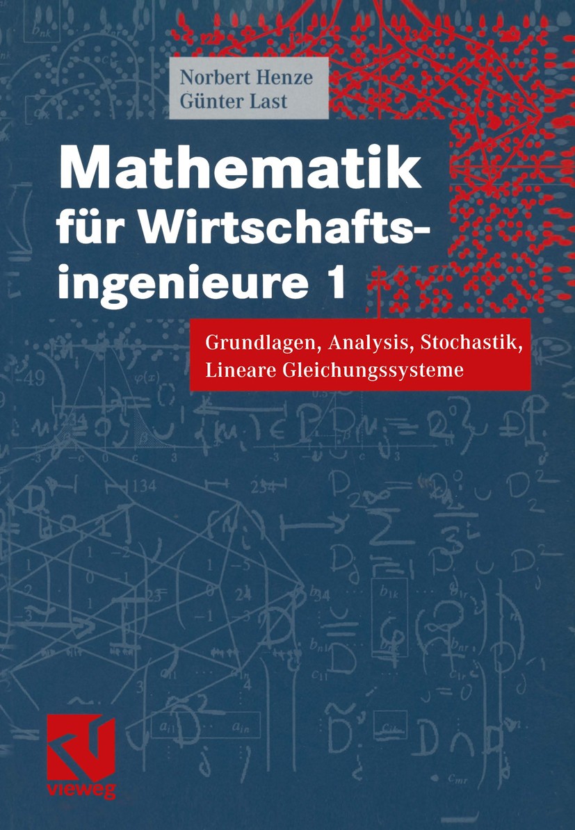 Titlebook: Mathematik für Wirtschaftsingenieure 1; Grundlagen, Analysis Norbert Henz,Günter Last Textbook 20031st edition Springer Fachmedien Wiesbade Titlebook: Mathematik für Wirtschaftsingenieure 1; Grundlagen, Analysis Norbert Henz,Günter Last Textbook 20031st edition Springer Fachmedien Wiesbade
