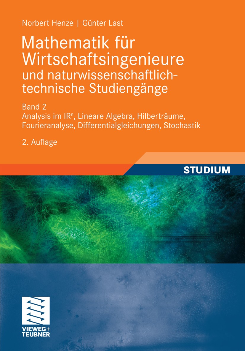Titlebook: Mathematik für Wirtschaftsingenieure und naturwissenschaftlich-technische Studieng?e; Band 2 Analysis im I Norbert Henze,Günter Last Textbo Titlebook: Mathematik für Wirtschaftsingenieure und naturwissenschaftlich-technische Studieng?e; Band 2 Analysis im I Norbert Henze,Günter Last Textbo