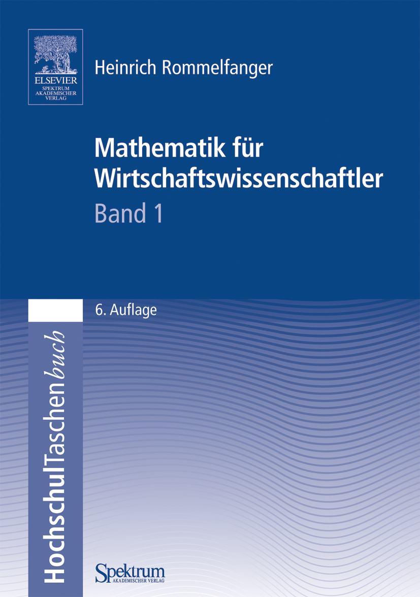Titlebook: Mathematik für Wirtschaftswissenschaftler I; Heinrich Rommelfanger Textbook 2004Latest edition Spektrum Akademischer Verlag 2004 Binom.Dif Titlebook: Mathematik für Wirtschaftswissenschaftler I; Heinrich Rommelfanger Textbook 2004Latest edition Spektrum Akademischer Verlag 2004 Binom.Dif