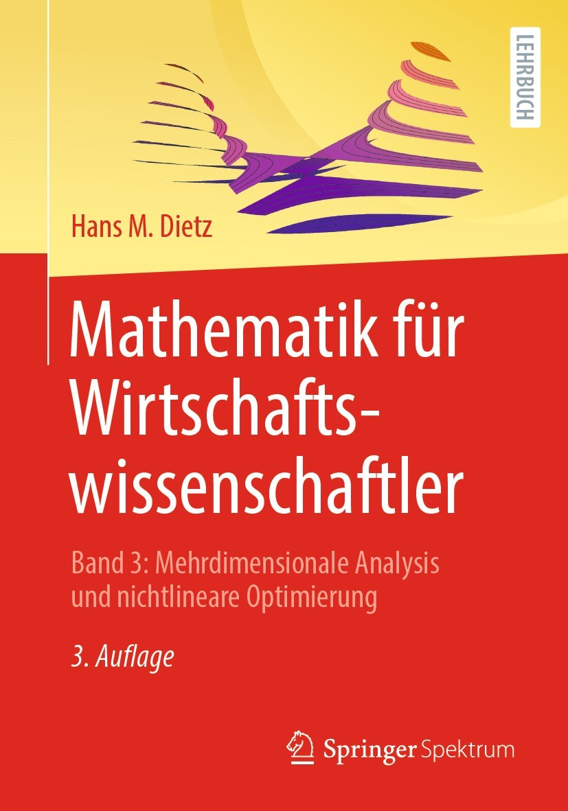 Titlebook: Mathematik für Wirtschaftswissenschaftler; Band 3: Mehrdimensio Hans M. Dietz Textbook 2022Latest edition Springer-Verlag GmbH Deutschland, Titlebook: Mathematik für Wirtschaftswissenschaftler; Band 3: Mehrdimensio Hans M. Dietz Textbook 2022Latest edition Springer-Verlag GmbH Deutschland,