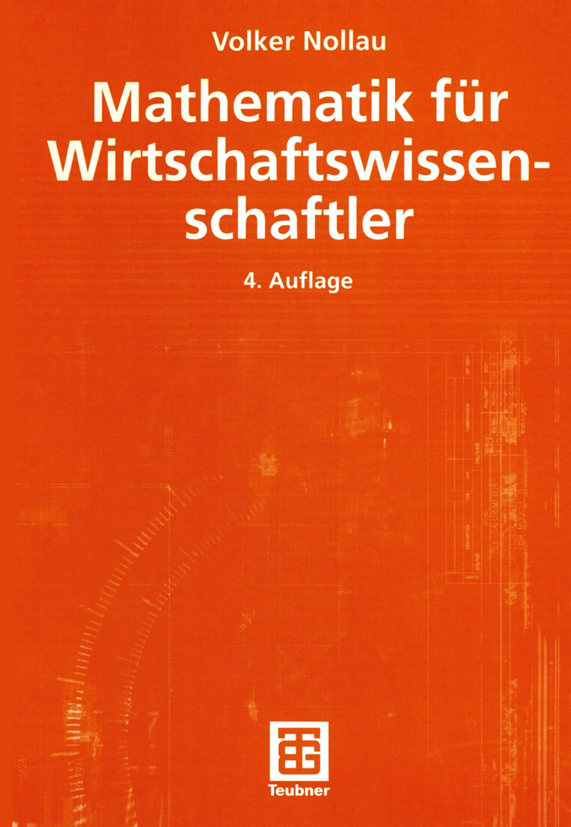 Titlebook: Mathematik für Wirtschaftswissenschaftler; Volker Nollau Textbook 2003Latest edition Springer Fachmedien Wiesbaden 2003 Differentialrechnu Titlebook: Mathematik für Wirtschaftswissenschaftler; Volker Nollau Textbook 2003Latest edition Springer Fachmedien Wiesbaden 2003 Differentialrechnu