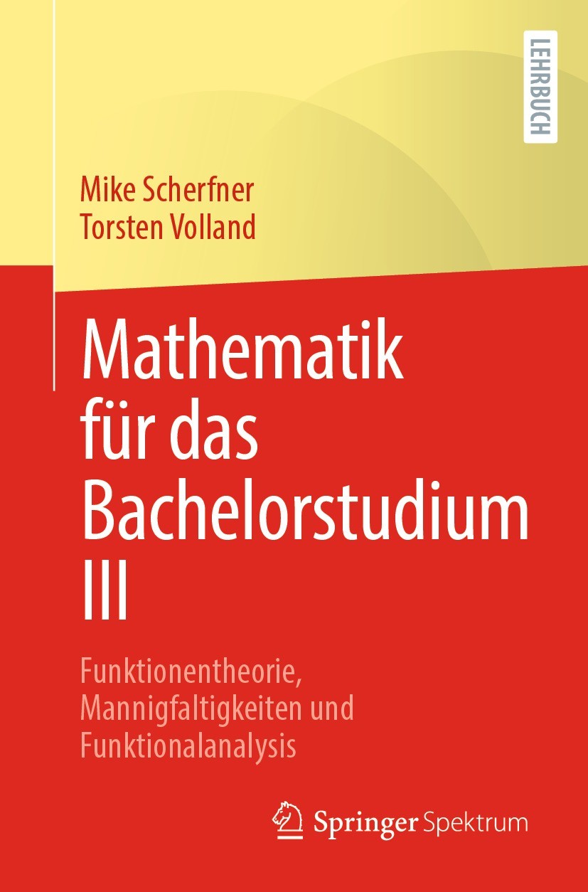 Titlebook: Mathematik für das Bachelorstudium III; Funktionentheorie, M Mike Scherfner,Torsten Volland Textbook 2023 Springer-Verlag GmbH Deutschland, Titlebook: Mathematik für das Bachelorstudium III; Funktionentheorie, M Mike Scherfner,Torsten Volland Textbook 2023 Springer-Verlag GmbH Deutschland,