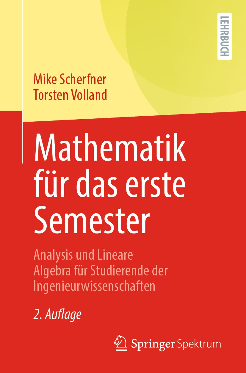 Titlebook: Mathematik für das erste Semester; Analysis und Lineare Mike Scherfner,Torsten Volland Textbook 2020Latest edition Springer-Verlag GmbH Deu Titlebook: Mathematik für das erste Semester; Analysis und Lineare Mike Scherfner,Torsten Volland Textbook 2020Latest edition Springer-Verlag GmbH Deu