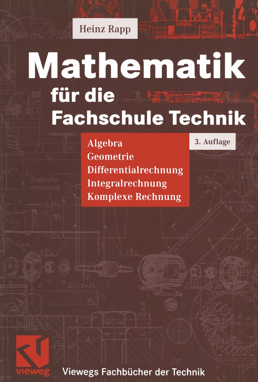 Titlebook: Mathematik für die Fachschule Technik; Algebra, Geometrie, Heinz Rapp Textbook 20013rd edition Springer Fachmedien Wiesbaden 2001 Algebra. Titlebook: Mathematik für die Fachschule Technik; Algebra, Geometrie, Heinz Rapp Textbook 20013rd edition Springer Fachmedien Wiesbaden 2001 Algebra.