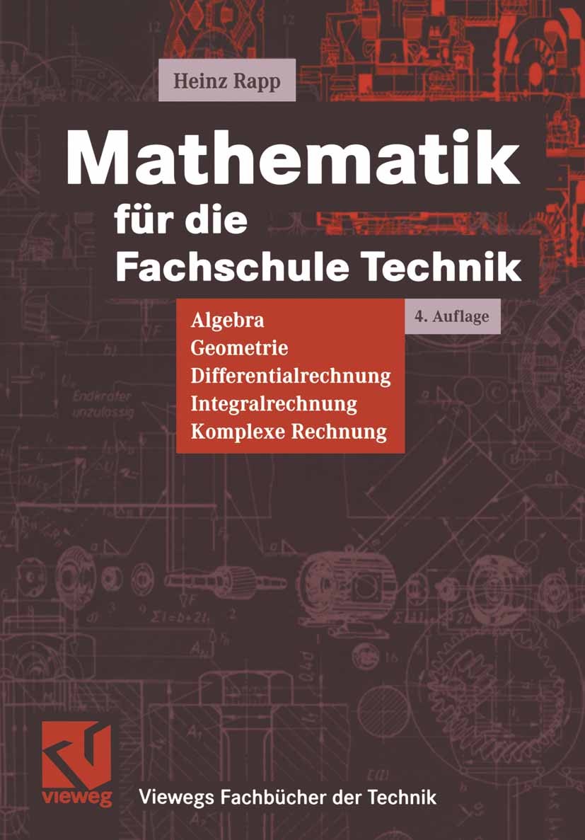 Titlebook: Mathematik für die Fachschule Technik; Algebra, Geometrie, Heinz Rapp Textbook 20034th edition Springer Fachmedien Wiesbaden 2003 Algebra. Titlebook: Mathematik für die Fachschule Technik; Algebra, Geometrie, Heinz Rapp Textbook 20034th edition Springer Fachmedien Wiesbaden 2003 Algebra.