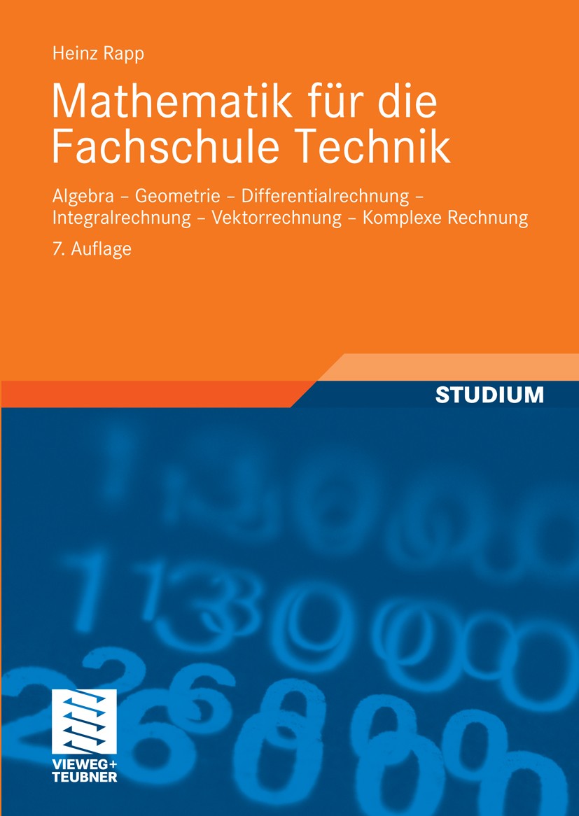 Titlebook: Mathematik für die Fachschule Technik; Algebra, Geometrie, Heinz Rapp Textbook Feb 20107th edition Vieweg+Teubner Verlag | Springer Fachme Titlebook: Mathematik für die Fachschule Technik; Algebra, Geometrie, Heinz Rapp Textbook Feb 20107th edition Vieweg+Teubner Verlag | Springer Fachme