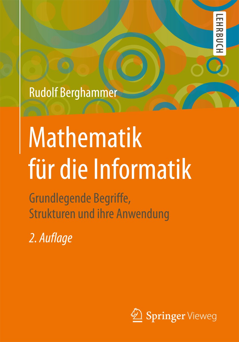 Titlebook: Mathematik für die Informatik; Grundlegende Begriff Rudolf Berghammer Textbook 20172nd edition Springer Fachmedien Wiesbaden 2017 Beweistec Titlebook: Mathematik für die Informatik; Grundlegende Begriff Rudolf Berghammer Textbook 20172nd edition Springer Fachmedien Wiesbaden 2017 Beweistec