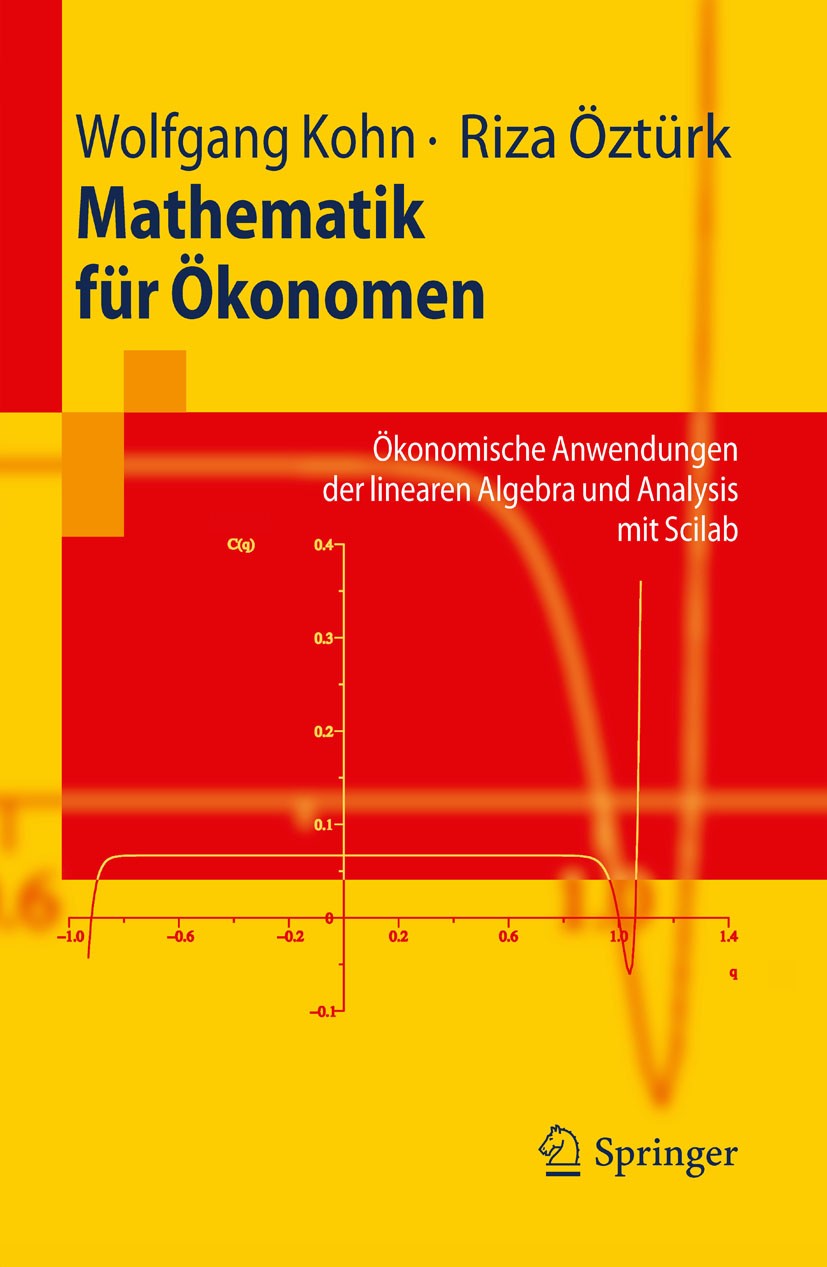 Titlebook: Mathematik für Ökonomen; Ökonomische Anwendun Wolfgang Kohn,Riza Öztürk Textbook 20091st edition Springer-Verlag Berlin Heidelberg 2009 Alg Titlebook: Mathematik für Ökonomen; Ökonomische Anwendun Wolfgang Kohn,Riza Öztürk Textbook 20091st edition Springer-Verlag Berlin Heidelberg 2009 Alg