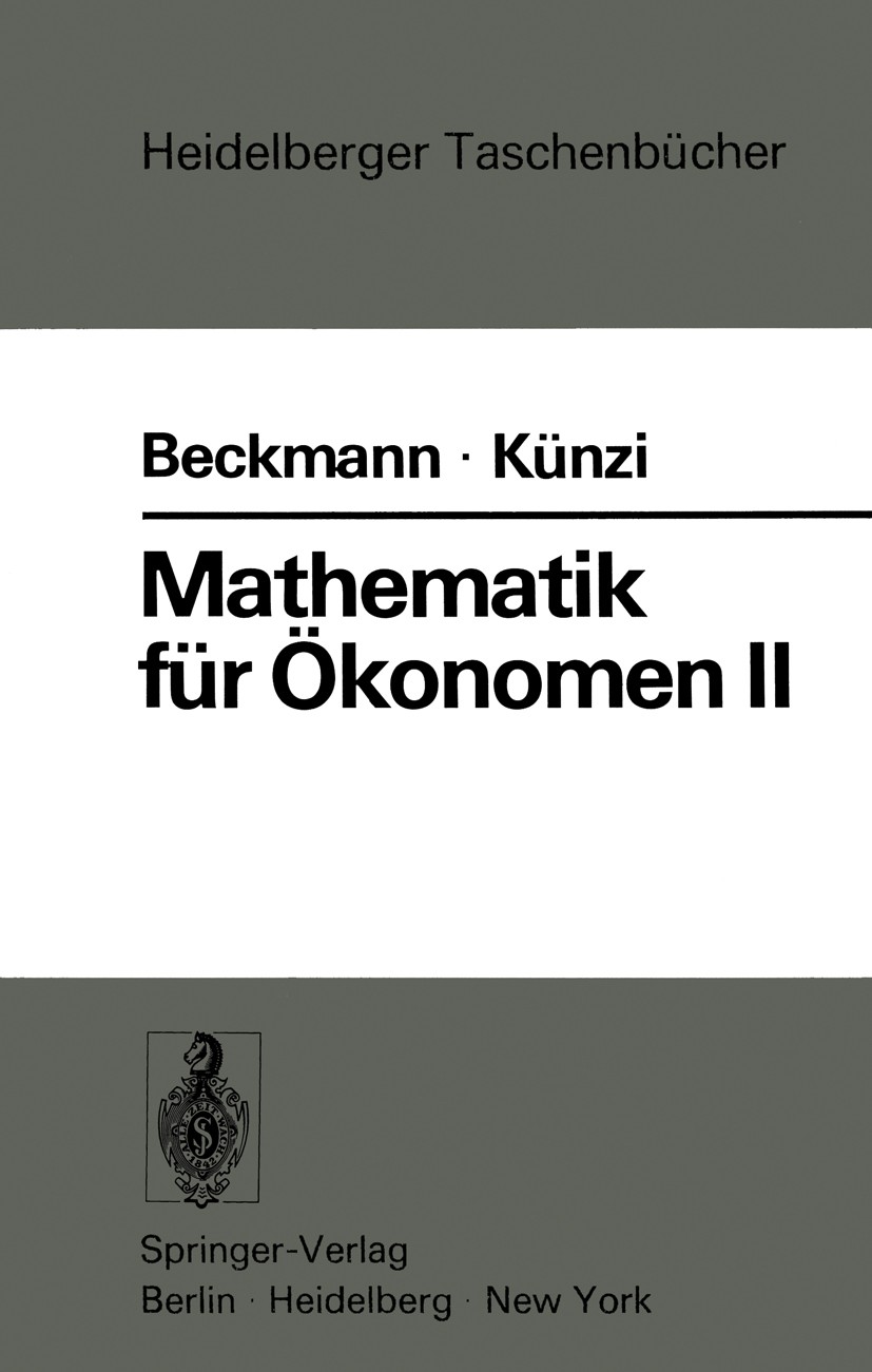 Titlebook: Mathematik für Ökonomen II; Lineare Algebra M. J. Beckmann,H. P. Künzi,R. Landtwing Textbook 1973 Springer-Verlag Berlin · Heidelberg 1973 Titlebook: Mathematik für Ökonomen II; Lineare Algebra M. J. Beckmann,H. P. Künzi,R. Landtwing Textbook 1973 Springer-Verlag Berlin · Heidelberg 1973