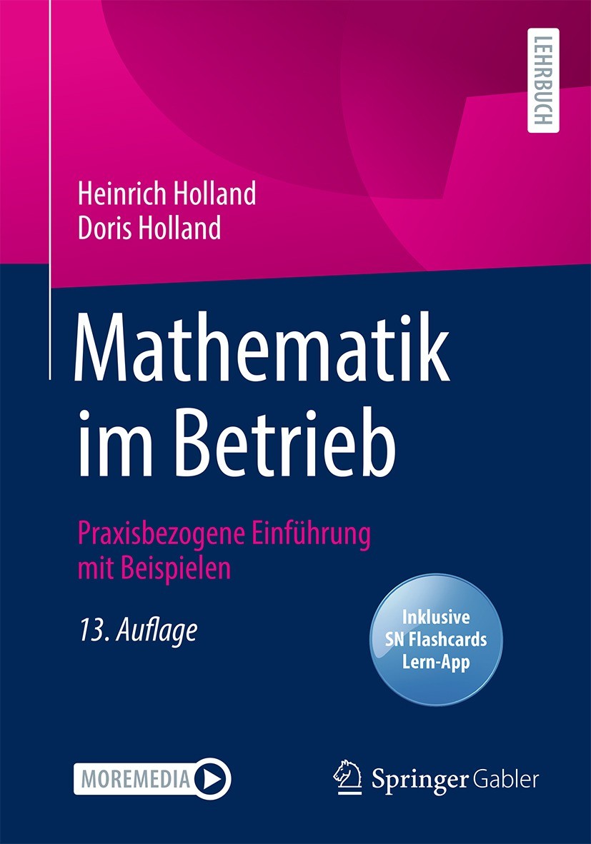 Titlebook: Mathematik im Betrieb; Praxisbezogene Einfü Heinrich Holland,Doris Holland Textbook 2021Latest edition Der/die Herausgeber bzw. der/die Aut Titlebook: Mathematik im Betrieb; Praxisbezogene Einfü Heinrich Holland,Doris Holland Textbook 2021Latest edition Der/die Herausgeber bzw. der/die Aut