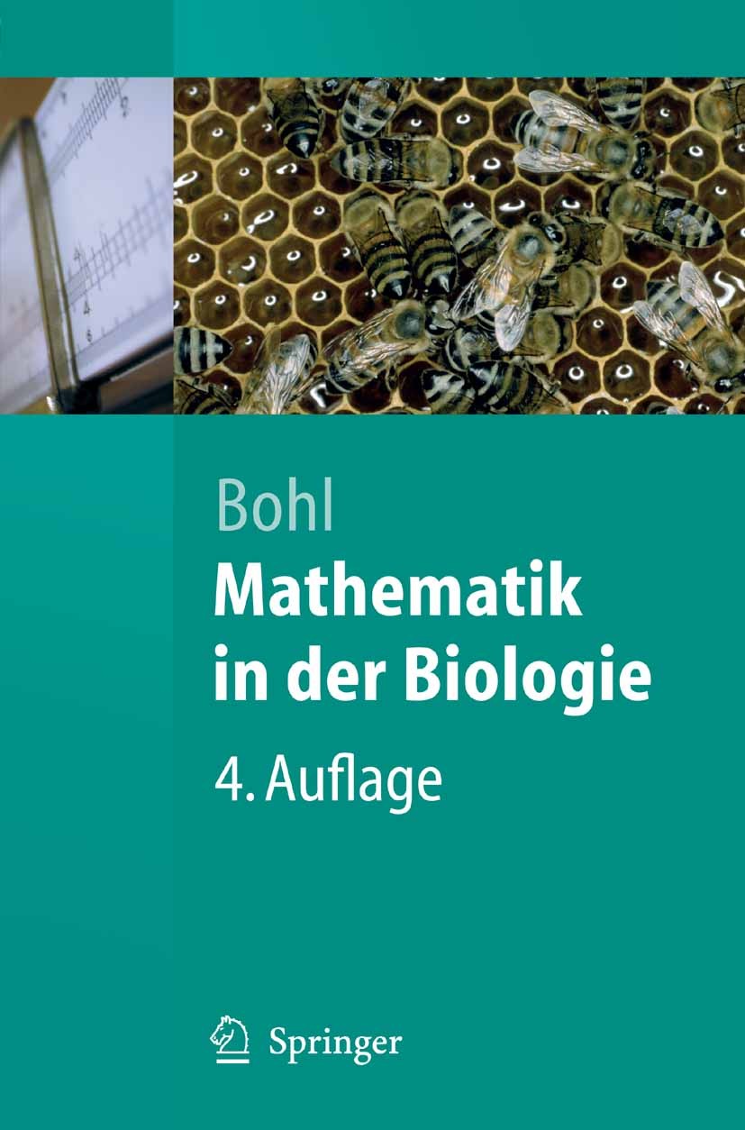 Titlebook: Mathematik in der Biologie; Erich Bohl Textbook 2006Latest edition Springer-Verlag Berlin Heidelberg 2006 Biologie.Differentialgleichung.M Titlebook: Mathematik in der Biologie; Erich Bohl Textbook 2006Latest edition Springer-Verlag Berlin Heidelberg 2006 Biologie.Differentialgleichung.M