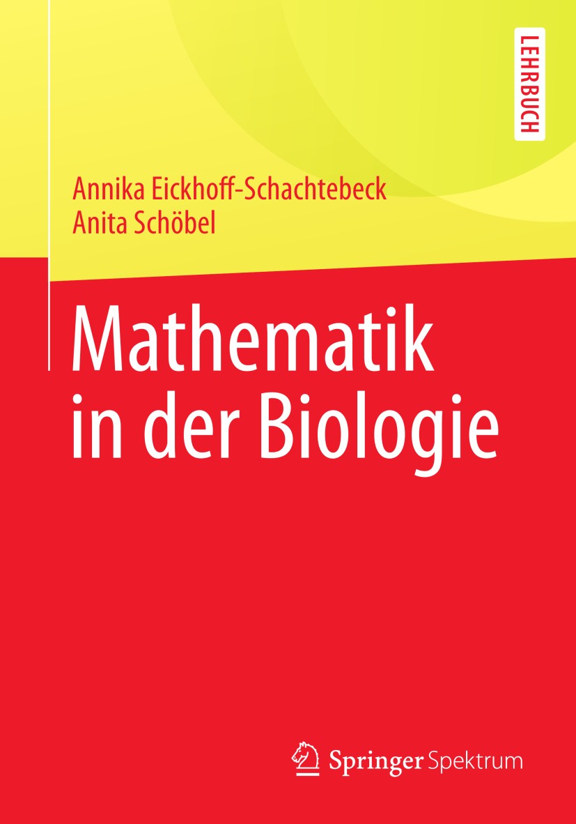 Titlebook: Mathematik in der Biologie; Annika Eickhoff-Schachtebeck,Anita Schöbel Textbook 2014 Springer-Verlag Berlin Heidelberg 2014 Differenzieren Titlebook: Mathematik in der Biologie; Annika Eickhoff-Schachtebeck,Anita Schöbel Textbook 2014 Springer-Verlag Berlin Heidelberg 2014 Differenzieren