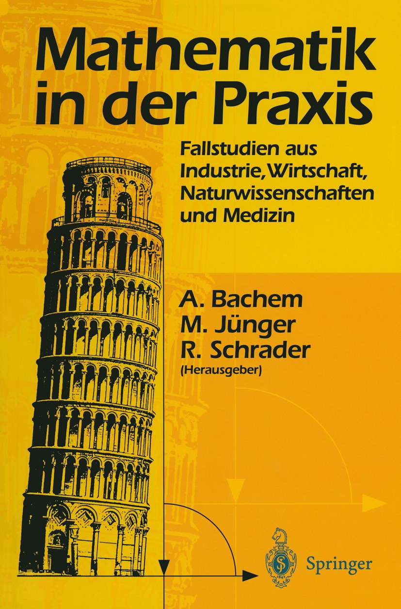 Titlebook: Mathematik in der Praxis; Fallstudien aus Indu Achim Bachem,Michael Jünger,Rainer Schrader Book 1995 Springer-Verlag Berlin Heidelberg 1995 Titlebook: Mathematik in der Praxis; Fallstudien aus Indu Achim Bachem,Michael Jünger,Rainer Schrader Book 1995 Springer-Verlag Berlin Heidelberg 1995