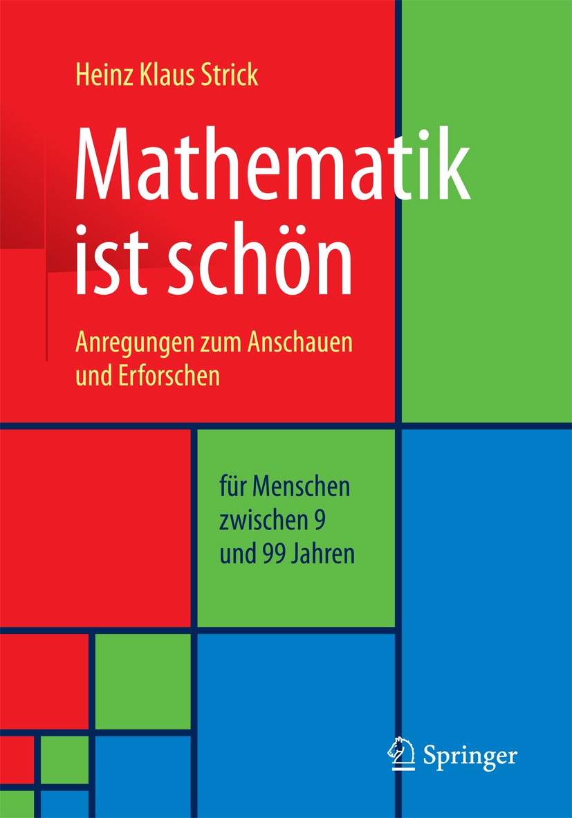 Titlebook: Mathematik ist schön; Anregungen zum Ansch Heinz Klaus Strick Book 20171st edition Springer-Verlag GmbH Deutschland 2017 Elementarmathemati Titlebook: Mathematik ist schön; Anregungen zum Ansch Heinz Klaus Strick Book 20171st edition Springer-Verlag GmbH Deutschland 2017 Elementarmathemati