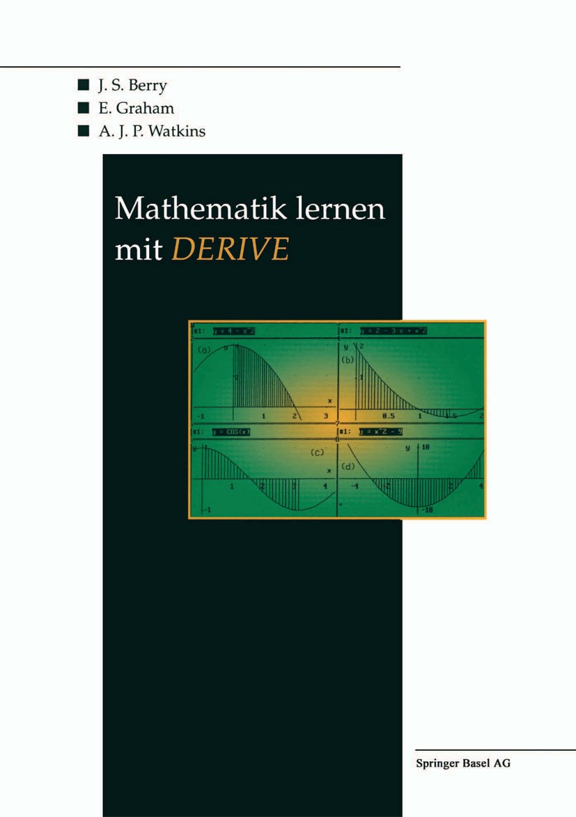 Titlebook: Mathematik lernen mit DERIVE; J. S. Berry,E. Graham,A. J. P. Watkins Book 1995 Springer Basel AG 1995 Algebra.Analysis.Computer.Computeral Titlebook: Mathematik lernen mit DERIVE; J. S. Berry,E. Graham,A. J. P. Watkins Book 1995 Springer Basel AG 1995 Algebra.Analysis.Computer.Computeral