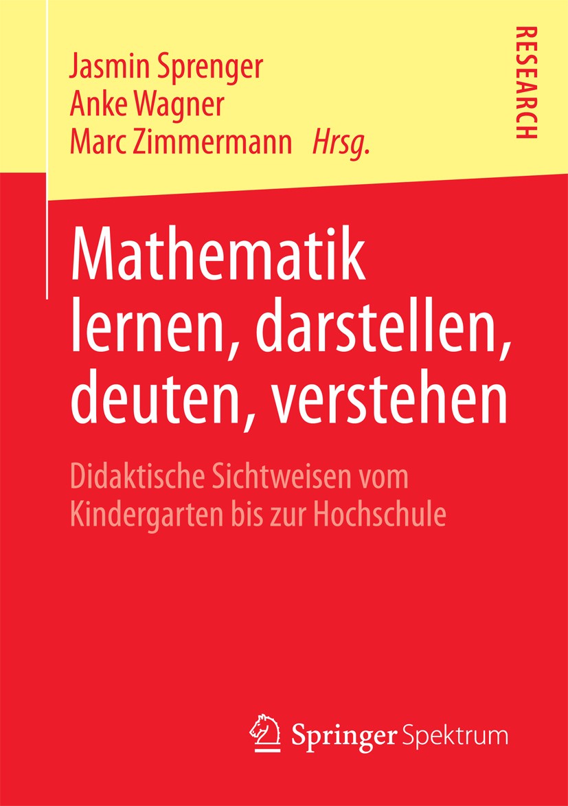 Titlebook: Mathematik lernen, darstellen, deuten, verstehen; Didaktische Sichtwei Jasmin Sprenger,Anke Wagner,Marc Zimmermann Book 2013 Springer Fachm Titlebook: Mathematik lernen, darstellen, deuten, verstehen; Didaktische Sichtwei Jasmin Sprenger,Anke Wagner,Marc Zimmermann Book 2013 Springer Fachm