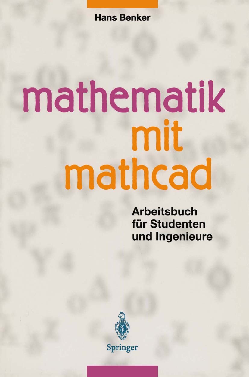 Titlebook: Mathematik mit MATHCAD; Arbeitsbuch für Stud Hans Benker Book 19961st edition Springer-Verlag Berlin Heidelberg 1996 Berechnung.Datenverarb Titlebook: Mathematik mit MATHCAD; Arbeitsbuch für Stud Hans Benker Book 19961st edition Springer-Verlag Berlin Heidelberg 1996 Berechnung.Datenverarb