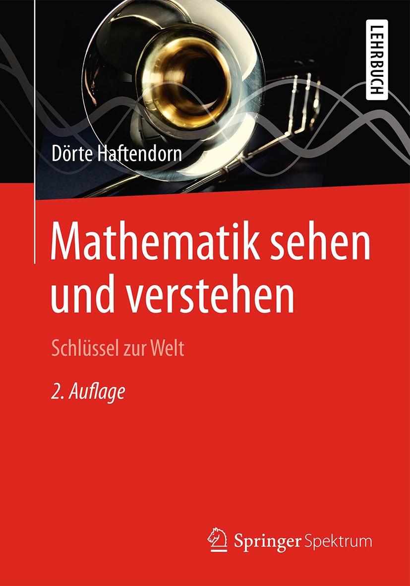 Titlebook: Mathematik sehen und verstehen; Schlüssel zur Welt Dörte Haftendorn Textbook 20162nd edition Springer-Verlag Berlin Heidelberg 2016 Analysi Titlebook: Mathematik sehen und verstehen; Schlüssel zur Welt Dörte Haftendorn Textbook 20162nd edition Springer-Verlag Berlin Heidelberg 2016 Analysi