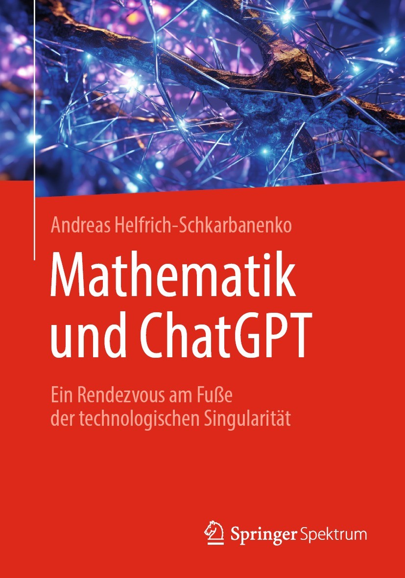 Titlebook: Mathematik und ChatGPT; Ein Rendezvous am Fu Andreas Helfrich-Schkarbanenko Textbook 2023 Der/die Herausgeber bzw. der/die Autor(en), exklu Titlebook: Mathematik und ChatGPT; Ein Rendezvous am Fu Andreas Helfrich-Schkarbanenko Textbook 2023 Der/die Herausgeber bzw. der/die Autor(en), exklu