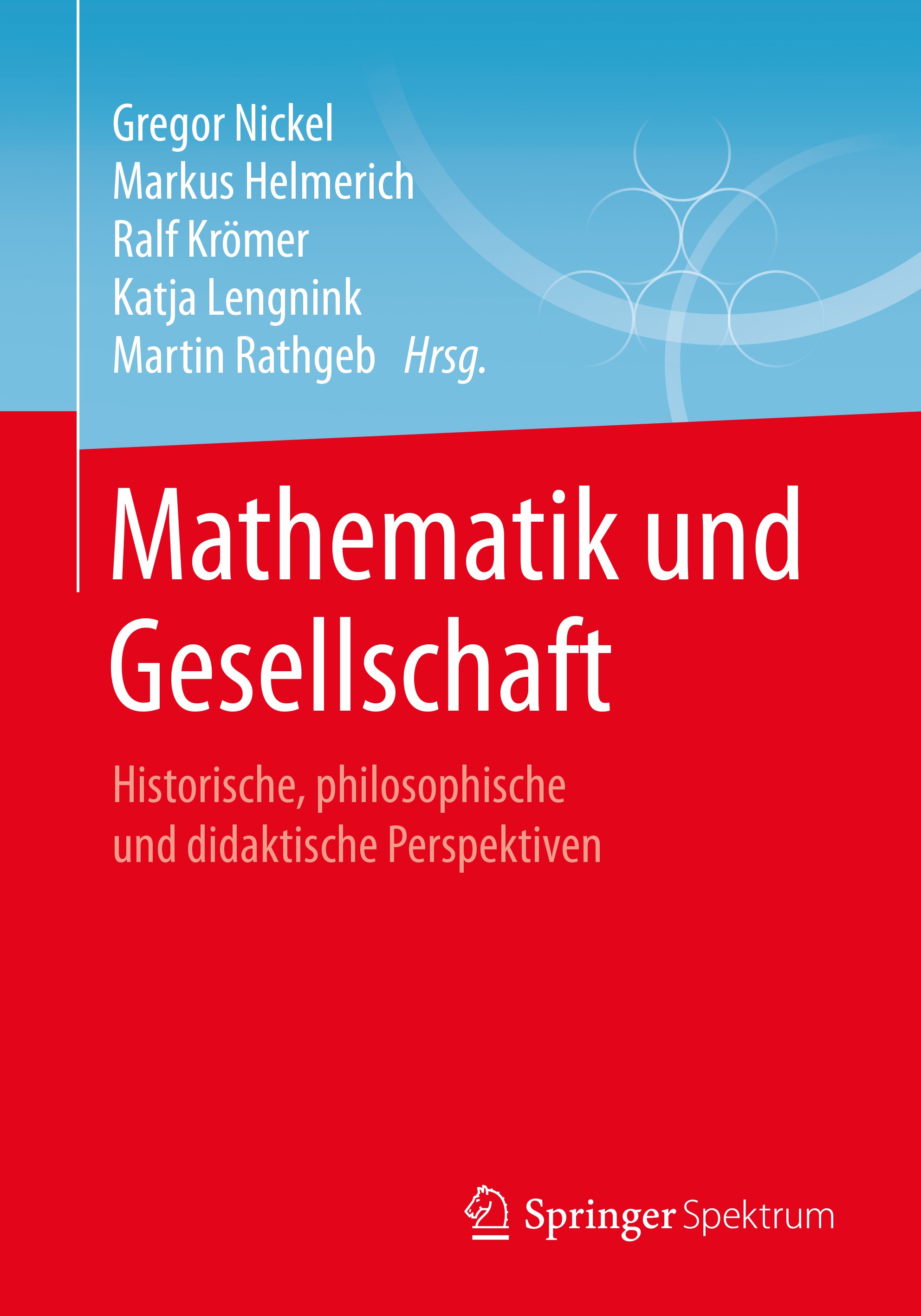 Titlebook: Mathematik und Gesellschaft; Historische, philoso Gregor Nickel,Markus Helmerich,Martin Rathgeb Book 2018 Springer Fachmedien Wiesbaden Gmb Titlebook: Mathematik und Gesellschaft; Historische, philoso Gregor Nickel,Markus Helmerich,Martin Rathgeb Book 2018 Springer Fachmedien Wiesbaden Gmb