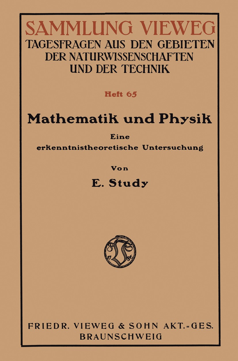 Titlebook: Mathematik und Physik; Eine erkenntnistheor E. Study Book 1923 Friedr. Vieweg & Sohn Akt. Ges., Braunschweig, Germany 1923 Mathematik.Physi Titlebook: Mathematik und Physik; Eine erkenntnistheor E. Study Book 1923 Friedr. Vieweg & Sohn Akt. Ges., Braunschweig, Germany 1923 Mathematik.Physi