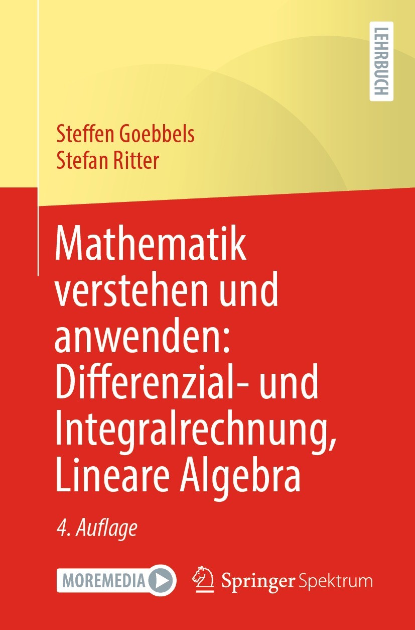 Titlebook: Mathematik verstehen und anwenden: Differenzial- und Integralrechnung, Lineare Algebra; Steffen Goebbels,Stefan Ritter Textbook 2023Latest Titlebook: Mathematik verstehen und anwenden: Differenzial- und Integralrechnung, Lineare Algebra; Steffen Goebbels,Stefan Ritter Textbook 2023Latest